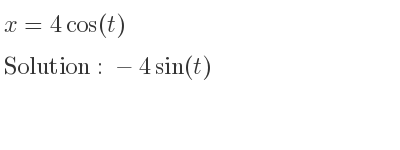 The x=4cos(t) is -4sin(t)